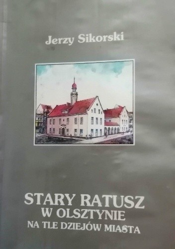 Stary ratusz w Olsztynie na tle dziejów miasta