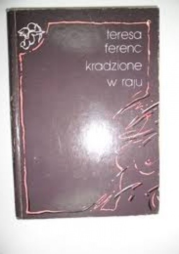 Kradzione w raju : wiersze o miłości wybrane i nowe