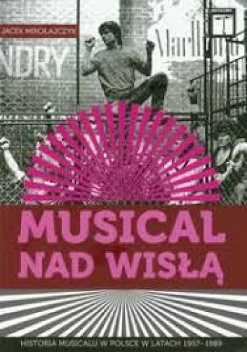 Musical nad Wisłą. Historia musicalu w Polsce w latach 1957 - 1989