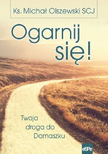 Ogarnij się! Twoja droga do Damaszku.
