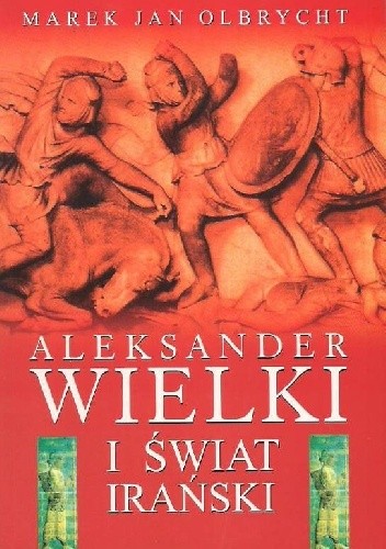 Aleksander Wielki i świat irański