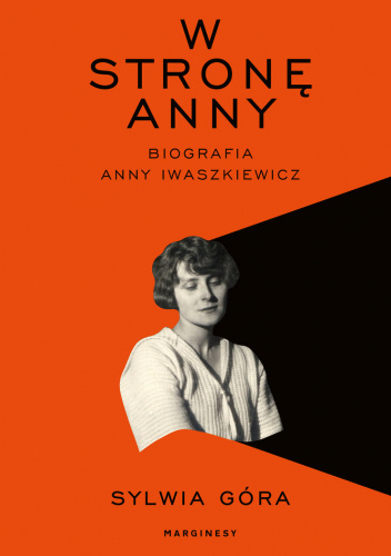 W stronę Anny. Opowieść o Annie Iwaszkiewicz