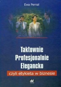 Taktownie profesjonalnie, elegancko czyli etykieta w biznesie.