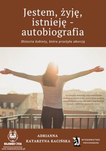 Jestem, żyję, istnieję – autobiografia. Historia kobiety, która przeżyła aborcję