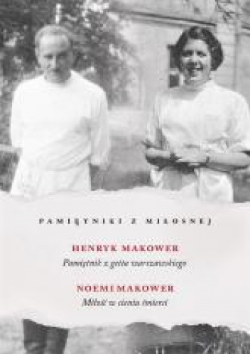 Pamiętniki z Miłosnej Pamiętnik z getta warszawskiego Miłość w cieniu śmierci