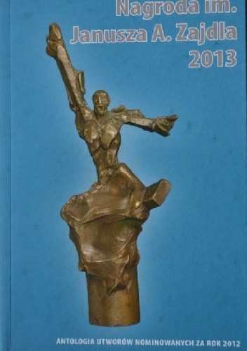 Nagroda im. Janusza A. Zajdla 2013: Antologia utworów nominowanych za rok 2012