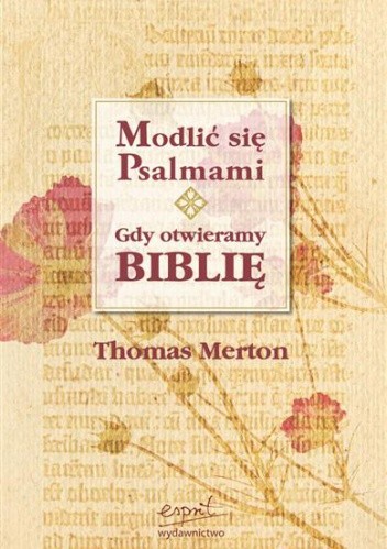 Modlić się psalmami. Gdy otwieramy Biblię