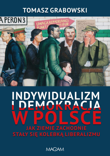 Indywidualizm i demokracja w Polsce. Jak ziemie zachodnie stały się kolebką liberalizmu