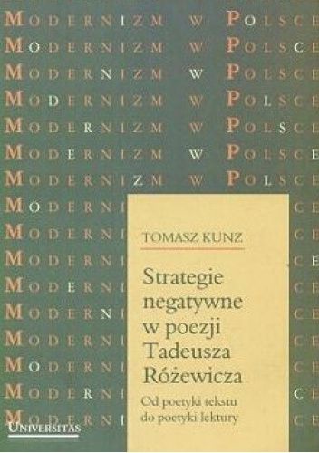 Strategie negatywne w poezji Tadeusza Różewicza od poetyki tekstu do poetyki kultury