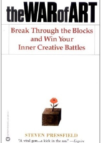 The War of Art: Break Through the Blocks and Win Your Inner Creative Battles