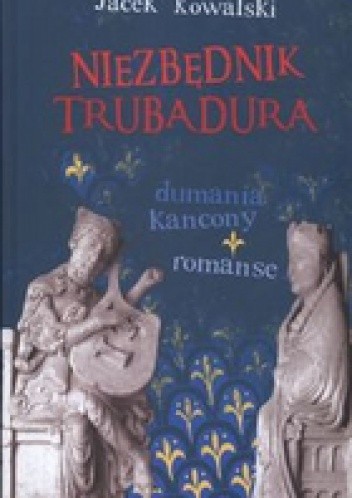Niezbędnik trubadura. Dumania, kancony, romanse