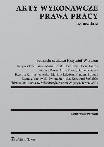 Akty wykonawcze prawa pracy. Komentarz