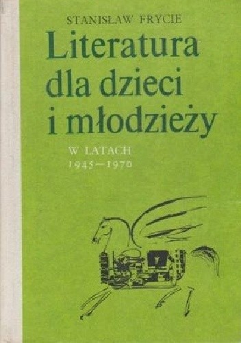 Literatura dla dzieci i młodzieży w latach 1945-1970 t.1