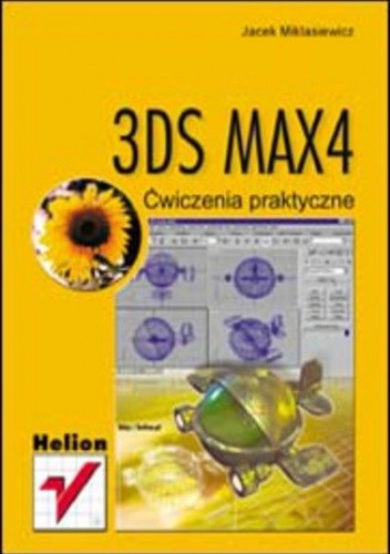 3DS MAX 4. Ćwiczenia praktyczne