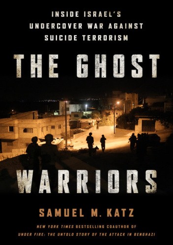 The Ghost Warriors: Inside Israel's Undercover War Against Suicide Terrorism