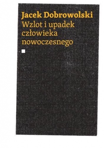 Wzlot i upadek człowieka nowoczesnego
