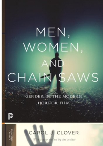 Men, Women, and Chain Saws: Gender in the Modern Horror Film - Updated Edition