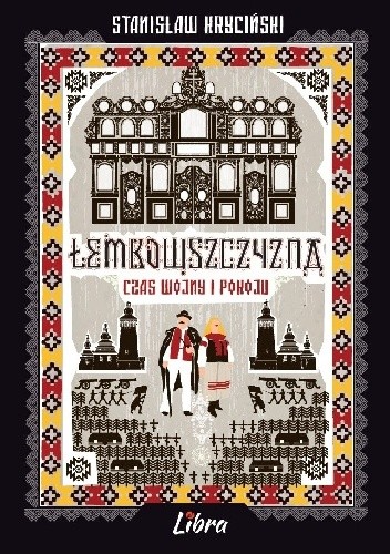 Łemkowszczyzna. Czas wojny i pokoju