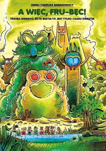 A więc, Fru-Bęc! Trzeba wierzyć, ze ta Bestia to jest tylko czasu kwestia