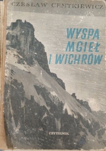 Wyspa mgieł i wichrów : pierwsza polska ekspedycja Drugiego Międzynarodowego Roku Polarnego 1932/33