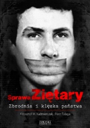 Sprawa Ziętary. Zbrodnia i klęska państwa