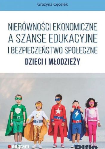 Nierówności ekonomiczne a szanse edukacyjne i bezpieczeństwo społeczne dzieci i młodzieży