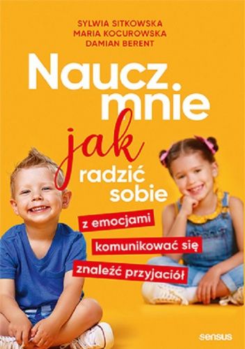 Naucz mnie jak radzić sobie z emocjami, komunikować się, znaleźć przyjaciół