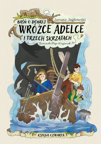 Baśń o dobrej wróżce Adelce i trzech skrzatach. Księga Czwarta