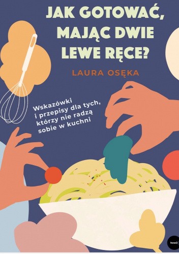 Jak gotować, mając dwie lewe ręce