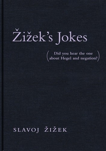 Žižek's Jokes: Did You Hear the One about Hegel and Negation?