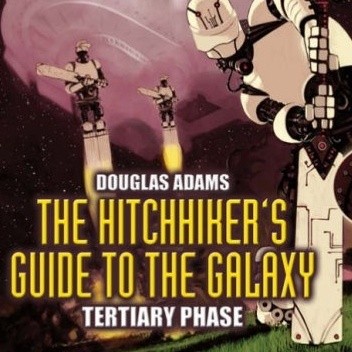 The Hitchhiker's Guide to the Galaxy: The Tertiary Phase