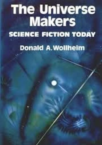 The Universe Makers. Science Fiction Today