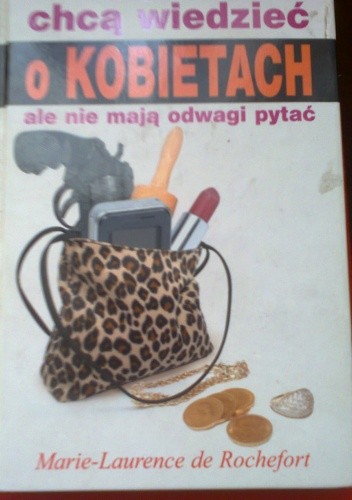 Co mężczyźni chcą wiedzieć o kobietach ale nie mają odwagi pytać