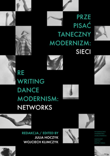 Prze-pisać taneczny modernizm: sieci / Re-writing Dance Modernism: Networks