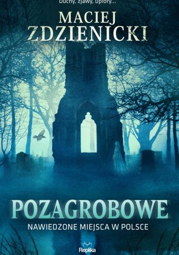 Pozagrobowe. Nawiedzone miejsca w Polsce