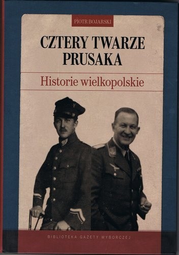 Cztery twarze Prusaka. Historie wielkopolskie