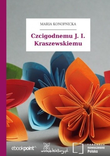 Czcigodnemu J. I. Kraszewskiemu
