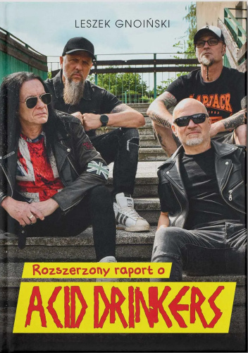 Rozszerzony Raport o Acid Drinkers