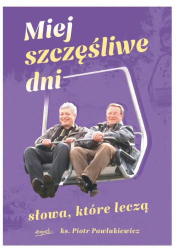 Miej szczęśliwe dni. Słowa, które leczą