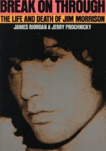 Break on Through: The Life and Death of Jim Morrison