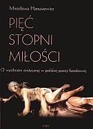 Pięć stopni miłości. O wyobraźni  erotycznej w polskiej poezji barokowej