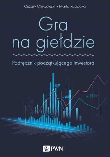 Gra na giełdzie. Podręcznik początkującego inwestora