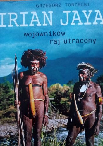 IRIAN JAYA wojowników raj utracony