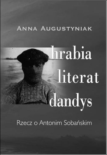 Hrabia, literat, dandys. Rzecz o Antonim Sobańskim