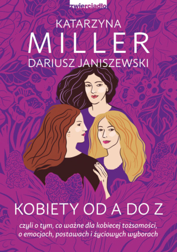 Kobiety od A do Z czyli o tym, co ważne dla kobiecej tożsamości, o emocjach, postawach i życiowych wyborach