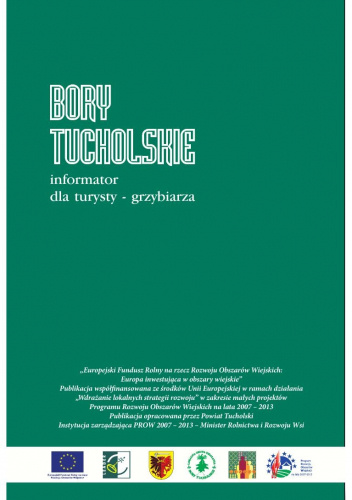Bory Tucholskie. Informator dla turysty-grzybiarza