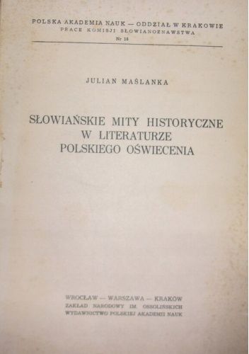 Słowiańskie mity historyczne w literaturze polskiego oświecenia