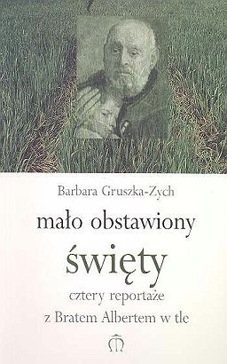 Mało obstawiony święty: Cztery reportaże z Bratem Albertem w tle