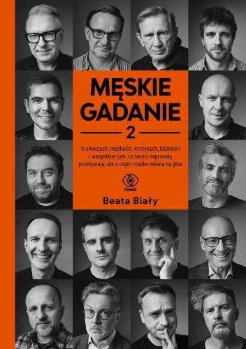 Męskie gadanie 2. O emocjach, męskości, kryzysach, bliskości i wszystkim tym, co faceci naprawdę przeżywają, ale o czym rzadko mówią na głos