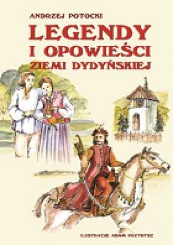 Legendy i opowieści ziemi dydyńskiej